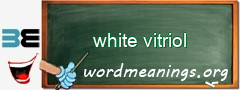 WordMeaning blackboard for white vitriol